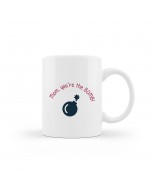 Mom! You're the BOMB - Ceramic Mug